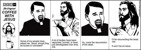 Coffee with Jesus - I'll be resurrecting the dead, Joe